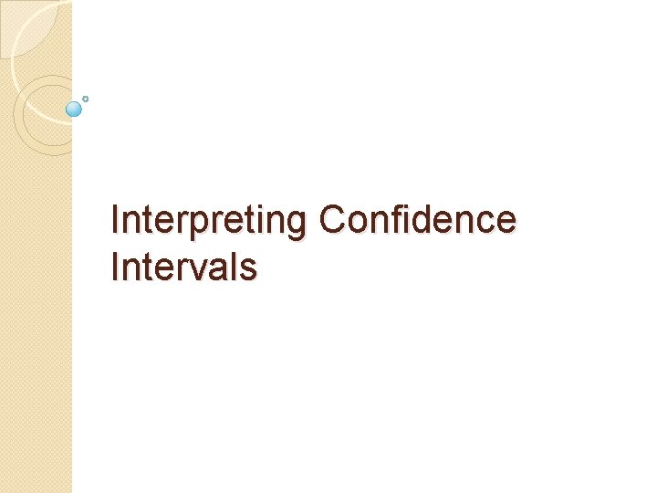 Interpreting Confidence Intervals 