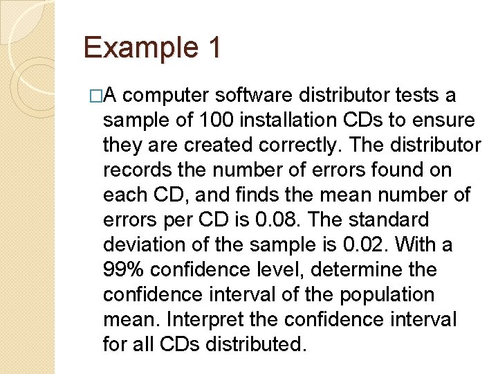Example 1 �A computer software distributor tests a sample of 100 installation CDs to