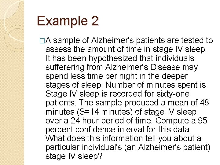 Example 2 �A sample of Alzheimer's patients are tested to assess the amount of