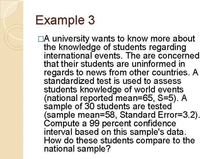 Example 3 �A university wants to know more about the knowledge of students regarding