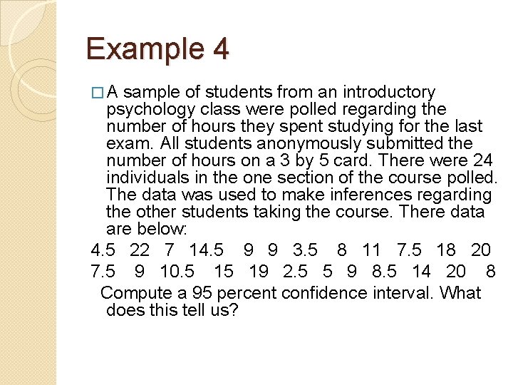 Example 4 �A sample of students from an introductory psychology class were polled regarding