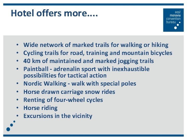 Hotel offers more. . • • • Wide network of marked trails for walking