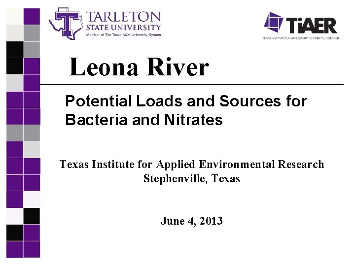 Leona River Potential Loads and Sources for Bacteria and Nitrates Texas Institute for Applied