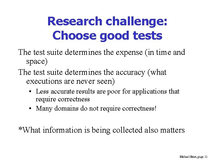 Research challenge: Choose good tests The test suite determines the expense (in time and