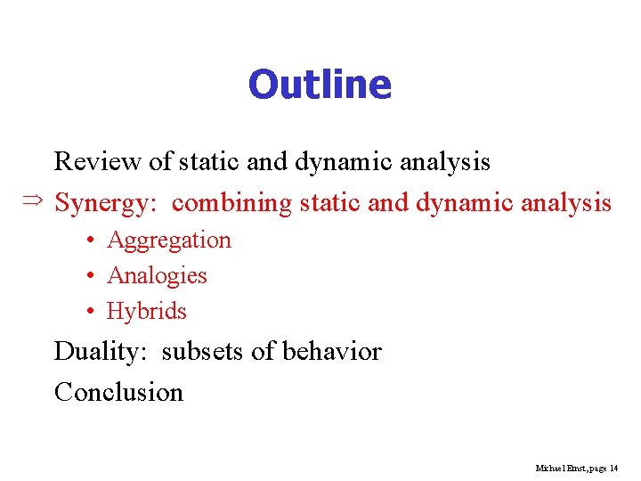 Outline Review of static and dynamic analysis Synergy: combining static and dynamic analysis •