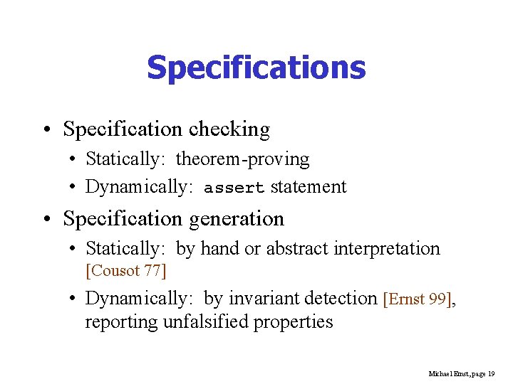 Specifications • Specification checking • Statically: theorem-proving • Dynamically: assert statement • Specification generation