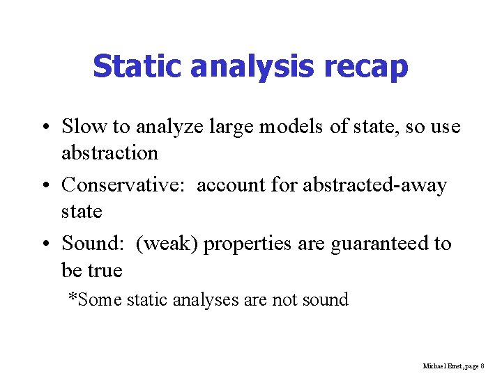 Static analysis recap • Slow to analyze large models of state, so use abstraction