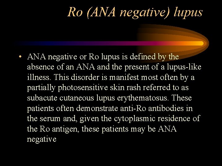 Ro (ANA negative) lupus • ANA negative or Ro lupus is defined by the