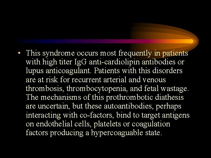 • This syndrome occurs most frequently in patients with high titer Ig. G