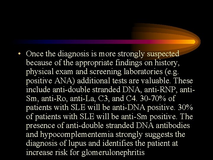  • Once the diagnosis is more strongly suspected because of the appropriate findings