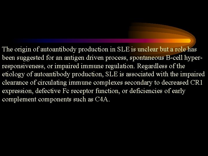 The origin of autoantibody production in SLE is unclear but a role has been