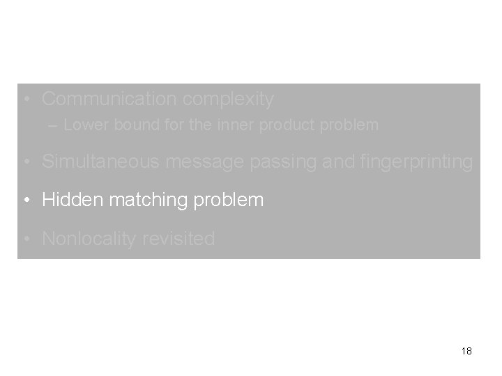  • Communication complexity – Lower bound for the inner product problem • Simultaneous