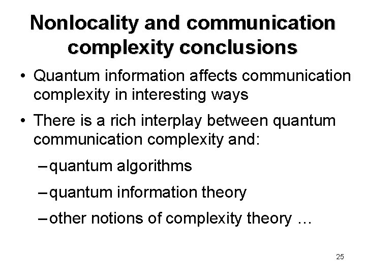 Nonlocality and communication complexity conclusions • Quantum information affects communication complexity in interesting ways