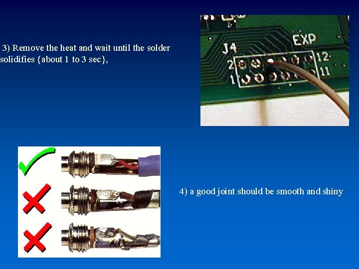 3) Remove the heat and wait until the solder solidifies {about 1 to 3