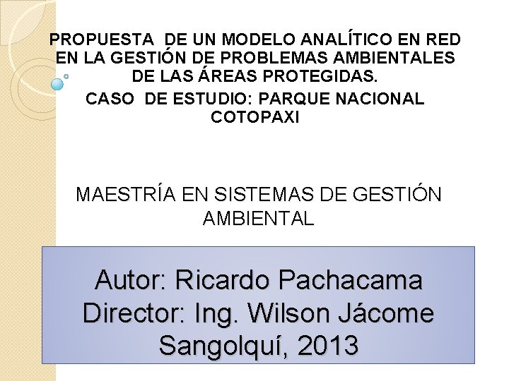PROPUESTA DE UN MODELO ANALÍTICO EN RED EN LA GESTIÓN DE PROBLEMAS AMBIENTALES DE PROPUESTA DE UN MODELO ANALÍTICO EN RED EN LA GESTIÓN DE PROBLEMAS AMBIENTALES DE