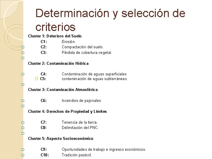 Determinación y selección de criterios Cluster 1: Deterioro del Suelo C 1: Erosión. � Determinación y selección de criterios Cluster 1: Deterioro del Suelo C 1: Erosión. �