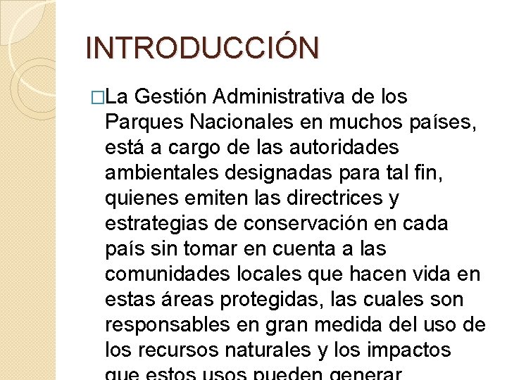 INTRODUCCIÓN �La Gestión Administrativa de los Parques Nacionales en muchos países, está a cargo INTRODUCCIÓN �La Gestión Administrativa de los Parques Nacionales en muchos países, está a cargo