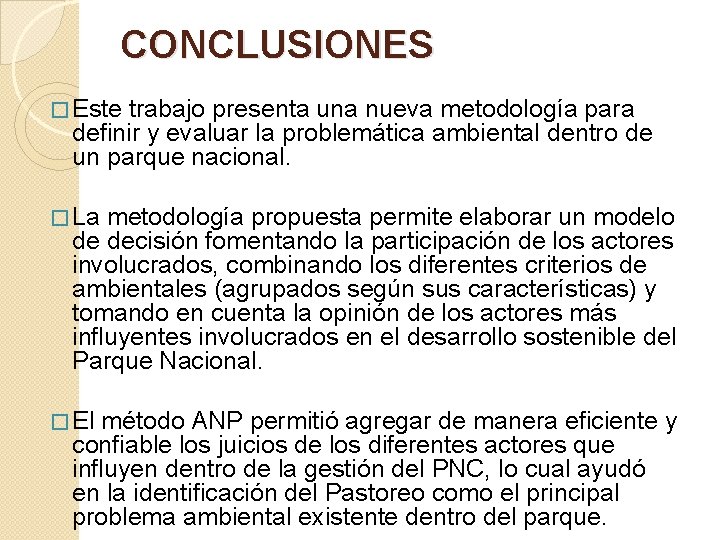 CONCLUSIONES � Este trabajo presenta una nueva metodología para definir y evaluar la problemática CONCLUSIONES � Este trabajo presenta una nueva metodología para definir y evaluar la problemática