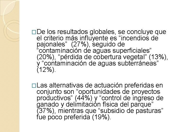 �De los resultados globales, se concluye que el criterio más influyente es “incendios de �De los resultados globales, se concluye que el criterio más influyente es “incendios de