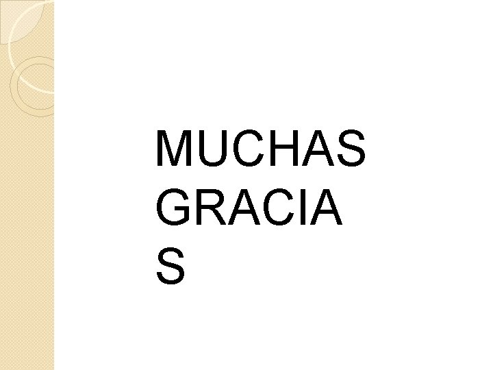 MUCHAS GRACIA S MUCHAS GRACIA S