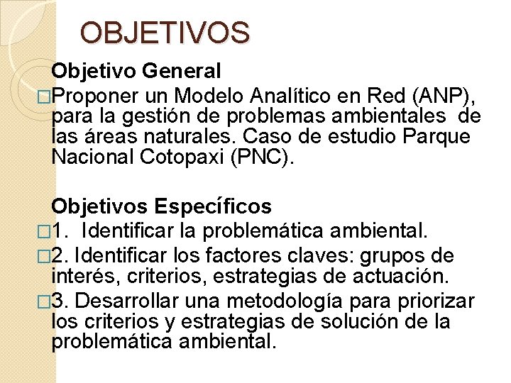 OBJETIVOS Objetivo General �Proponer un Modelo Analítico en Red (ANP), para la gestión de OBJETIVOS Objetivo General �Proponer un Modelo Analítico en Red (ANP), para la gestión de
