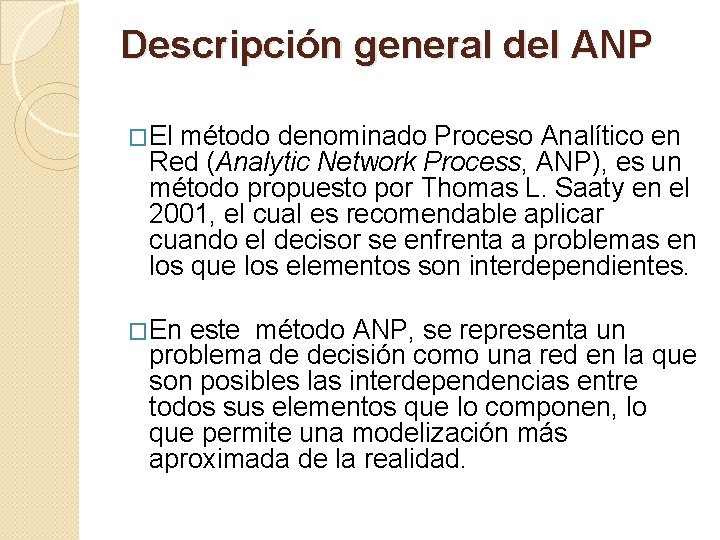 Descripción general del ANP �El método denominado Proceso Analítico en Red (Analytic Network Process, Descripción general del ANP �El método denominado Proceso Analítico en Red (Analytic Network Process,