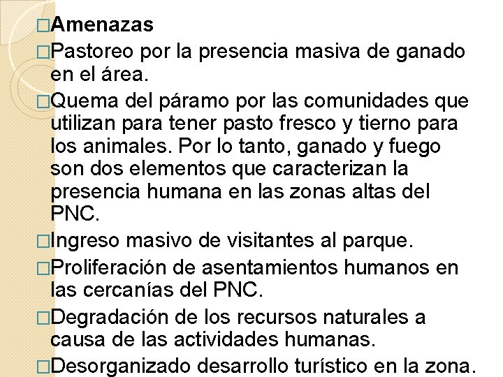 �Amenazas �Pastoreo por la presencia masiva de ganado en el área. �Quema del páramo �Amenazas �Pastoreo por la presencia masiva de ganado en el área. �Quema del páramo