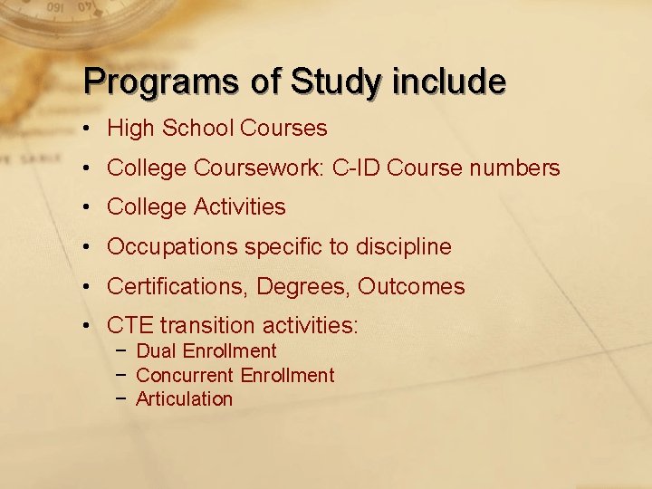 Programs of Study include • High School Courses • College Coursework: C-ID Course numbers