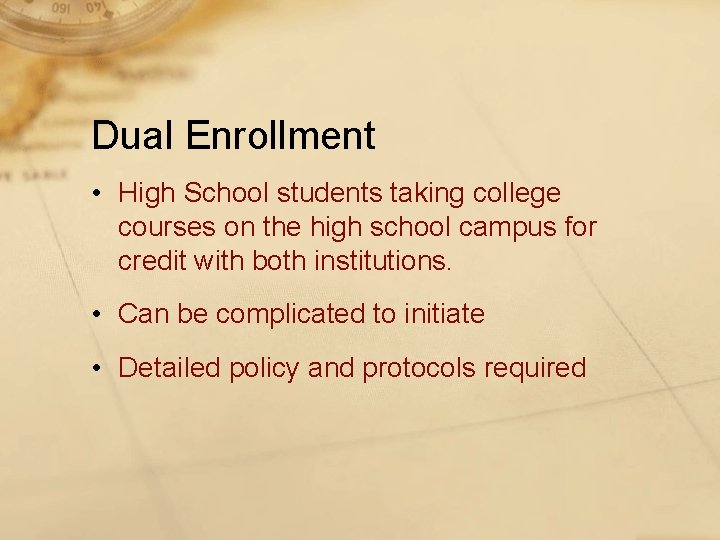 Dual Enrollment • High School students taking college courses on the high school campus