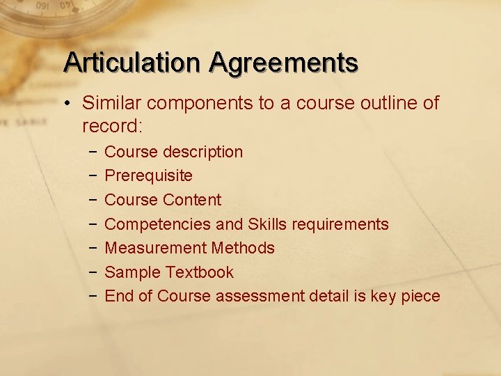Articulation Agreements • Similar components to a course outline of record: − − −