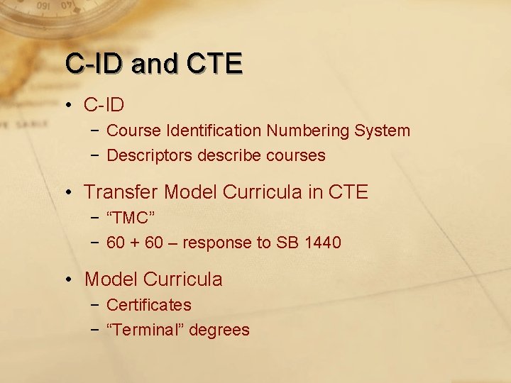 C-ID and CTE • C-ID − Course Identification Numbering System − Descriptors describe courses