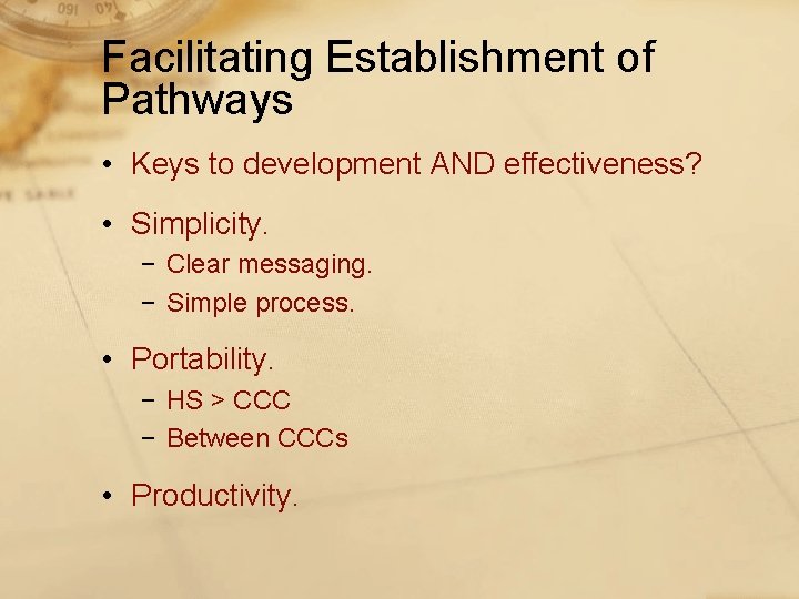 Facilitating Establishment of Pathways • Keys to development AND effectiveness? • Simplicity. − Clear