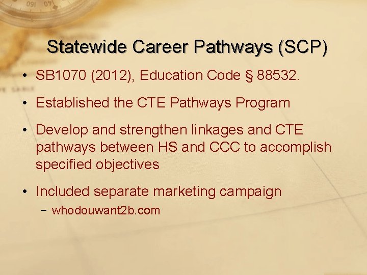 Statewide Career Pathways (SCP) • SB 1070 (2012), Education Code § 88532. • Established