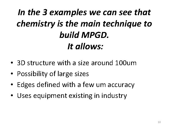 In the 3 examples we can see that chemistry is the main technique to