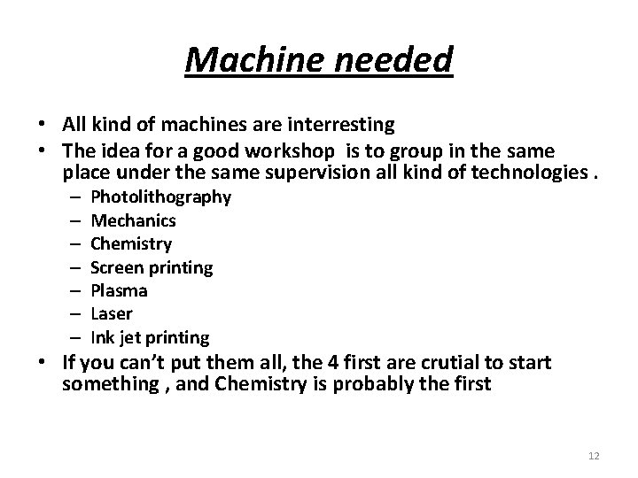 Machine needed • All kind of machines are interresting • The idea for a