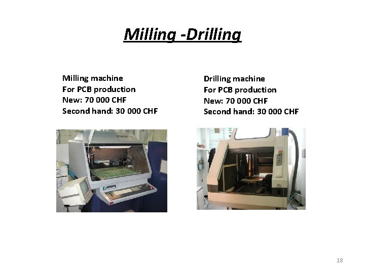 Milling -Drilling Milling machine For PCB production New: 70 000 CHF Second hand: 30