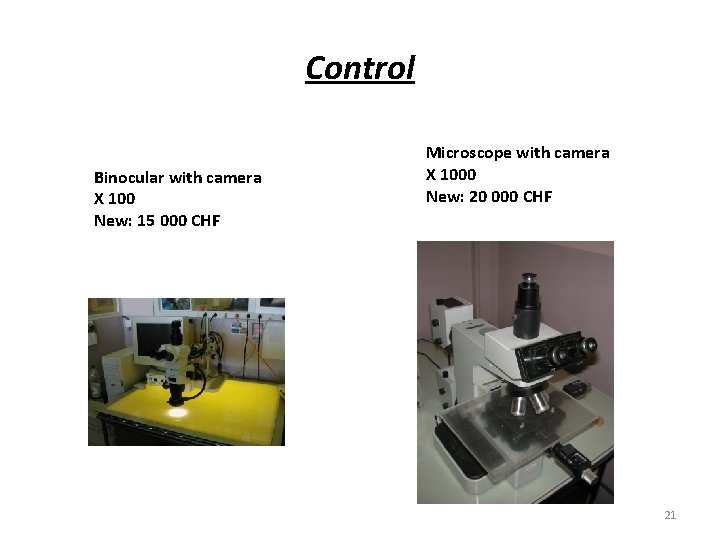 Control Binocular with camera X 100 New: 15 000 CHF Microscope with camera X