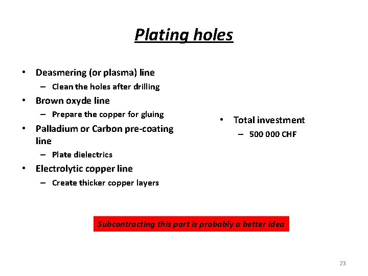 Plating holes • Deasmering (or plasma) line – Clean the holes after drilling •