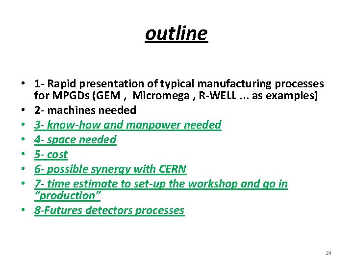 outline • 1 - Rapid presentation of typical manufacturing processes for MPGDs (GEM ,