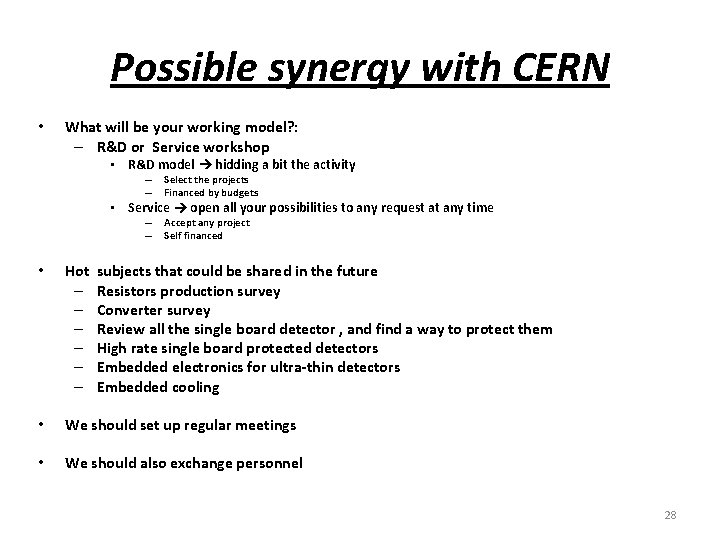 Possible synergy with CERN • What will be your working model? : – R&D