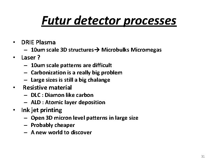 Futur detector processes • DRIE Plasma – 10 um scale 3 D structures Microbulks