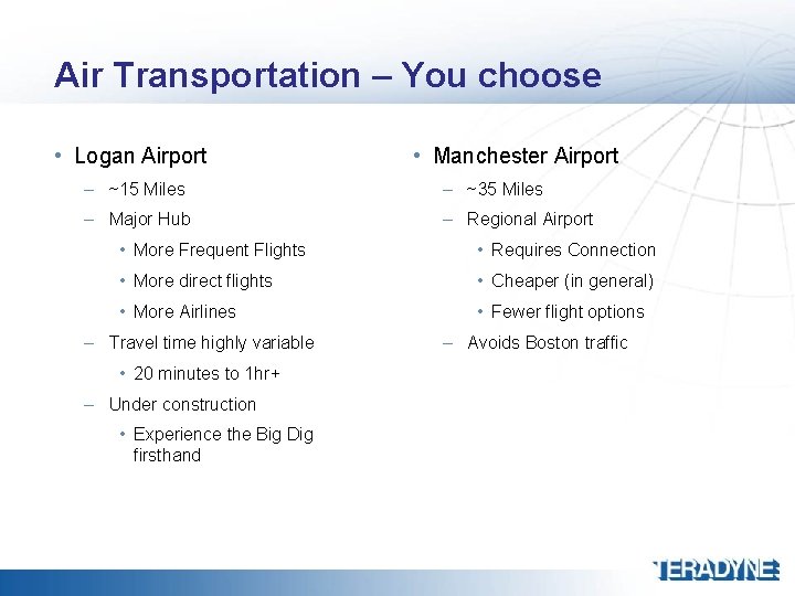 Air Transportation – You choose • Logan Airport • Manchester Airport – ~15 Miles Air Transportation – You choose • Logan Airport • Manchester Airport – ~15 Miles