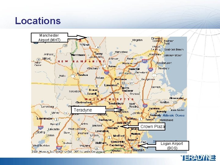 Locations Manchester Airport (MHT) Teradyne Crown Plaza Logan Airport (BOS) 