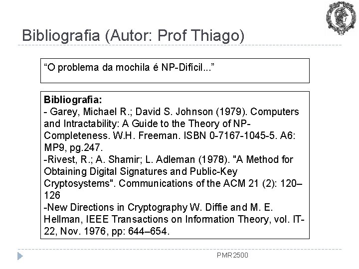 Bibliografia (Autor: Prof Thiago) “O problema da mochila é NP-Difícil. . . ” Bibliografia: