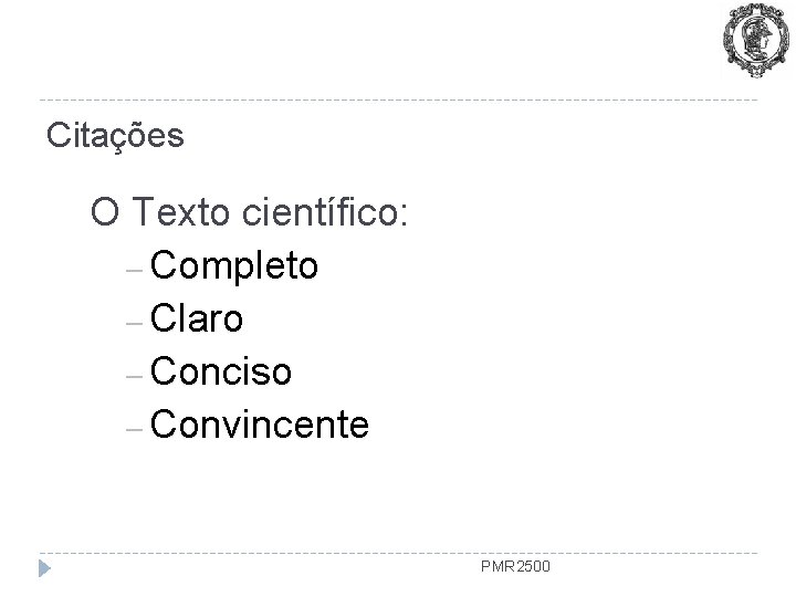 Citações O Texto científico: – Completo – Claro – Conciso – Convincente PMR 2500