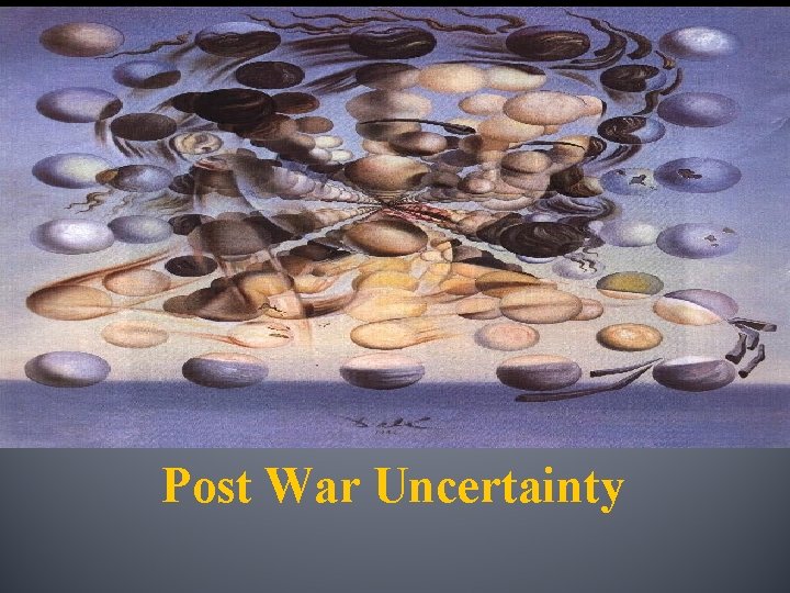 Chapter 31 – Section 1 Post War Uncertainty 