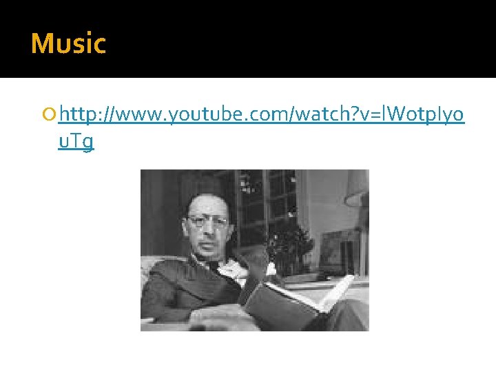 Music http: //www. youtube. com/watch? v=l. Wotp. Iy 0 u. Tg 