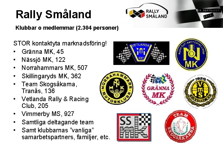 Rally Småland Klubbar o medlemmar (2. 304 personer) STOR kontaktyta marknadsföring! • Gränna MK,