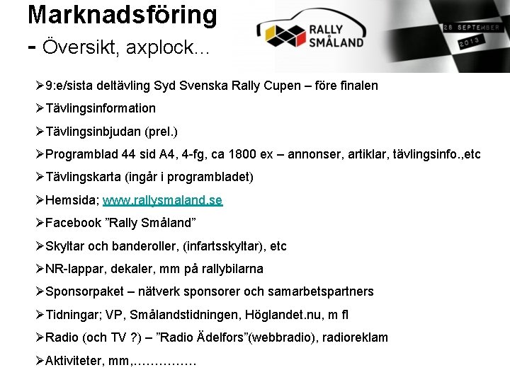 Marknadsföring - Översikt, axplock… Ø 9: e/sista deltävling Syd Svenska Rally Cupen – före