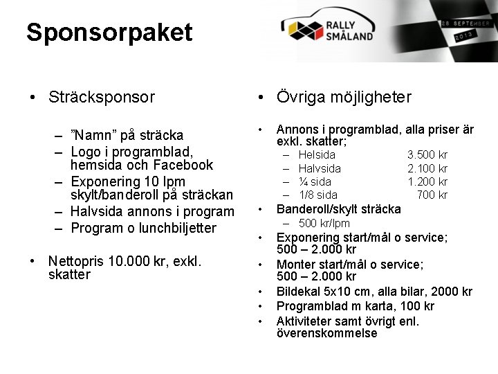 Sponsorpaket • Sträcksponsor – ”Namn” på sträcka – Logo i programblad, hemsida och Facebook